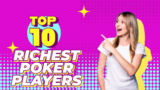 All Time Top 10 Richest Poker Players In The World